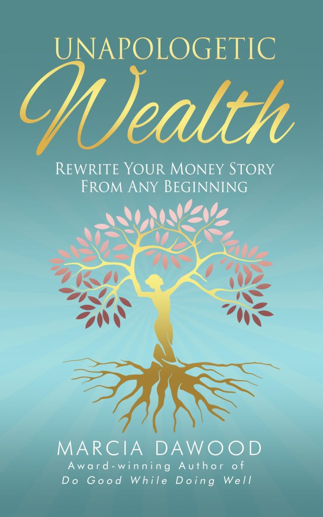 Cover of "Unapologetic Wealth" by Marcia Dawood, featuring a woman growing from a tree, symbolizing financial empowerment for women.